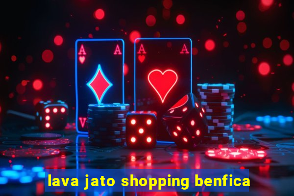 lava jato shopping benfica